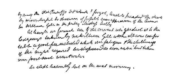 by one of the old Pontiffs, but which, I forget, and so paraded the streets by moonlight to discover, if possible, some appearance of the learned Sir William Gell or the pretty Mrs. Ashley. At length we found our old servant who guided us to the lodgings taken by Sir William Gell, where all was comfortable, a good fire included, which our fatigue and the chilliness of the night required. We dispersed as soon as we had taken some food, wine, and water.

We slept reasonably, but on the next morning