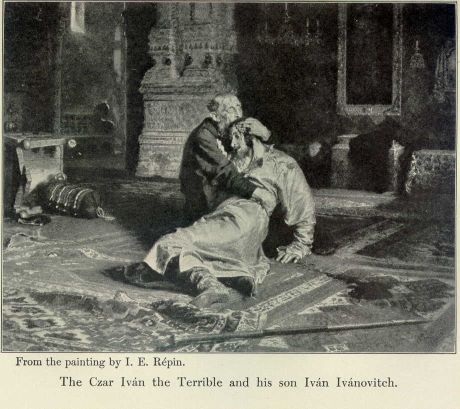The Czar Iv�n the Terrible and his son Iv�n Iv�novitch.