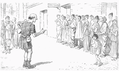 THE COLISEUM QUEUE, A.D. 60 OR THEREABOUTS.
"LADIES AND GENTS, I 'OPE YOU WILL LET ME 'AVE YOUR KIND
ATTENTION WHILE I GIVE A RENDERING OF 'RULE, BRITANNIA,' THE
NATIONAL SONG OF BRITAIN, ACCOMPANYIN' MYSELF ON THE 'ARP,
WICH I LEARNED TO PLAY WEN I WAS SERVIN' IN THE ARMY OF
OCCUPATION IN THAT REMOTE AND BARBAROUS ISLAND."