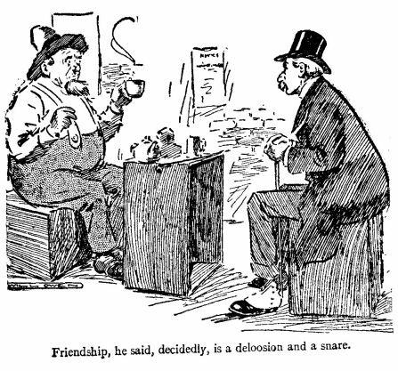 &lsquo;Friendship, he Said, Decidedly, is a Deloosion and A Snare.&rsquo; 