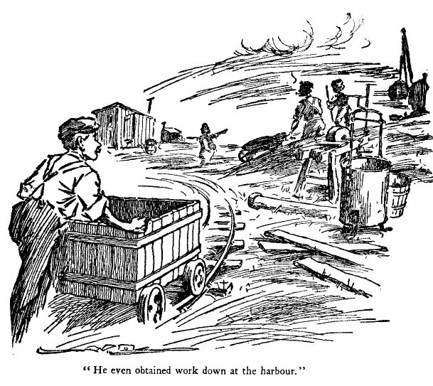 &lsquo;he Even Obtained Work Down at the Harbor.&rsquo; 