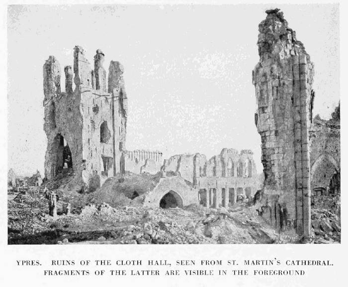 YPRES. RUINS OF THE CLOTH HALL, SEEN FROM ST. MARTIN'S CATHEDRAL.
FRAGMENTS OF THE LATTER ARE VISIBLE IN THE FOREGROUND