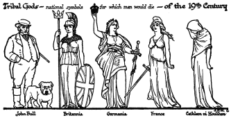 Tribal Gods&mdash;national symbols for which men would die&mdash;of
the 19th Century

John Bull Britannia Germania France Cathleen ni Houlihan