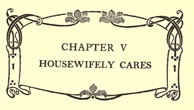 CHAPTER V
HOUSEWIFELY CARES