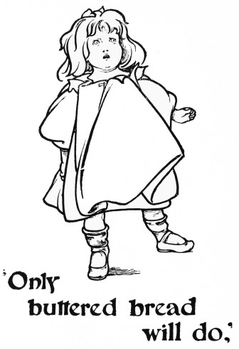 Image unavailable: ‘Only
buttered bread
will do,’