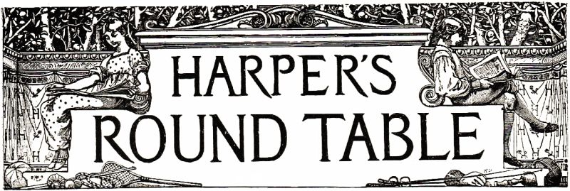 HARPER'S ROUND TABLE