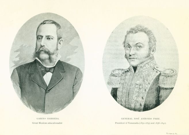 GABINO BARREDA. Great Mexican Educationalist GENERAL JOS� ANTONIO PAEZ. President of Venezuela (1831-1935 and 1838-1842)